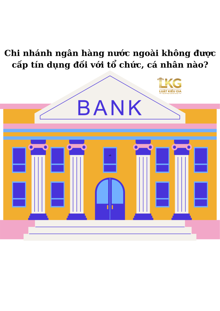 Chi nhánh ngân hàng nước ngoài không được cấp tín dụng đối với tổ chức, cá nhân nào?