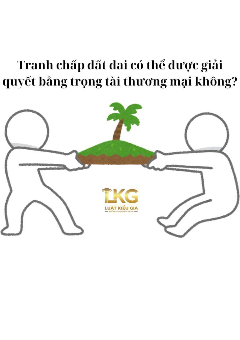 Tranh chấp đất đai có thể được giải quyết bằng trọng tài thương mại không?